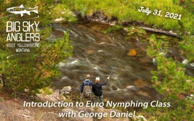 Introduction to Euro Nymphing, with George Daniel – July 31, 2021
