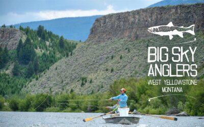 BIG SKY ANGLERS WEEKLY FISHING REPORT – 7/22/2021