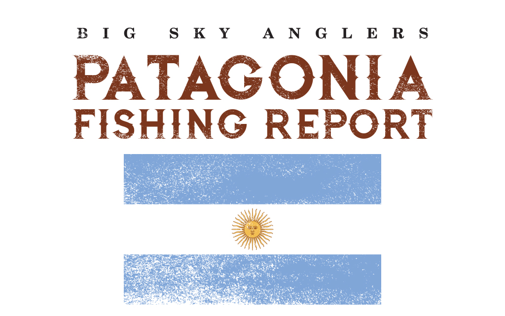 Big Sky Anglers Patagonia Fishing Report – January 2022