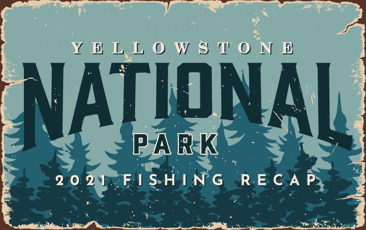 2021 Yellowstone National Park Fishing Recap